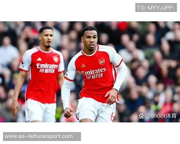 加布里埃尔助力阿森纳稳固防线关键时刻提升球队攻防表现